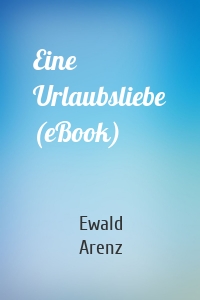 Eine Urlaubsliebe (eBook)