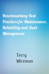 Benchmarking Best Practices for Maintenance, Reliability and Asset Management