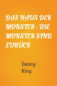 DAS HAUS DER MONSTER - DIE MONSTER SIND ZURÜCK