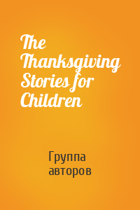 The Thanksgiving Stories for Children