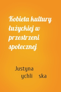 Kobieta kultury łużyckiej w przestrzeni społecznej