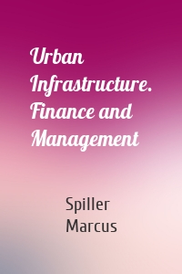 Urban Infrastructure. Finance and Management