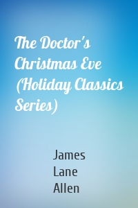 The Doctor's Christmas Eve (Holiday Classics Series)