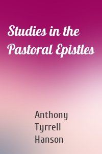 Studies in the Pastoral Epistles