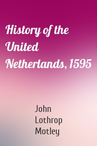 History of the United Netherlands, 1595