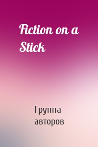 Fiction on a Stick