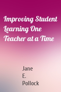 Improving Student Learning One Teacher at a Time