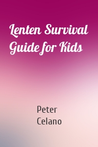 Lenten Survival Guide for Kids