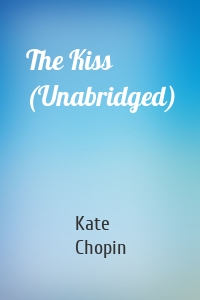 The Kiss (Unabridged)