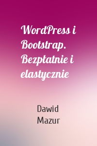 WordPress i Bootstrap. Bezpłatnie i elastycznie