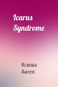 Icarus Syndrome