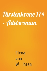 Fürstenkrone 174 – Adelsroman