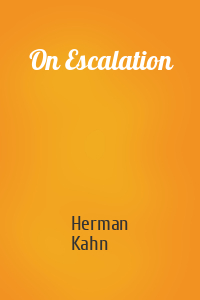 Herman Kahn - On Escalation