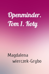 Openminder. Tom 1. Koty