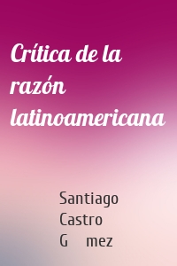 Crítica de la razón latinoamericana