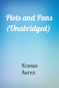 Plots and Pans (Unabridged)