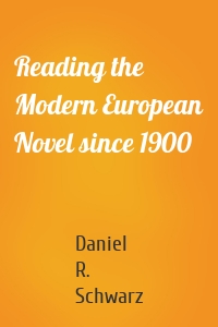 Reading the Modern European Novel since 1900