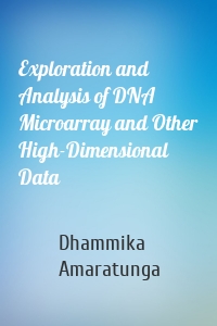 Exploration and Analysis of DNA Microarray and Other High-Dimensional Data