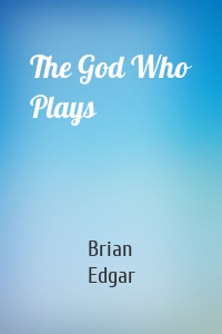 The God Who Plays