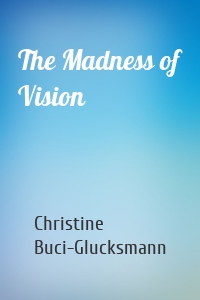 The Madness of Vision