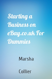 Starting a Business on eBay.co.uk For Dummies