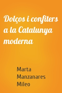 Dolços i confiters a la Catalunya moderna