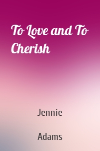 To Love and To Cherish