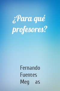 ¿Para qué profesores?