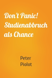 Don't Panic! Studienabbruch als Chance