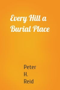 Every Hill a Burial Place