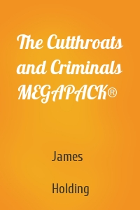 The Cutthroats and Criminals MEGAPACK®