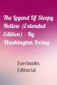 The Legend Of Sleepy Hollow (Extended Edition) – By Washington Irving