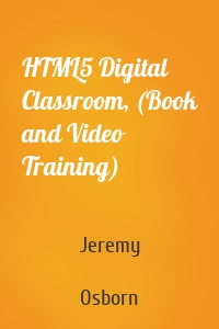 HTML5 Digital Classroom, (Book and Video Training)