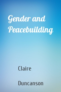 Gender and Peacebuilding