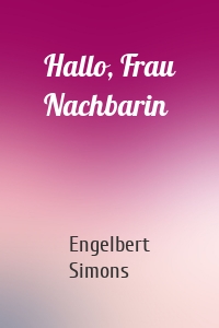 Hallo, Frau Nachbarin