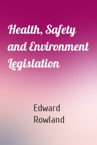 Health, Safety and Environment Legislation