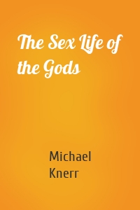 The Sex Life of the Gods