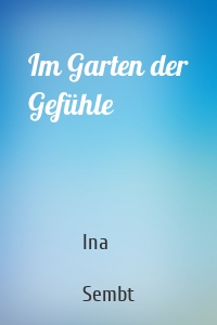 Im Garten der Gefühle