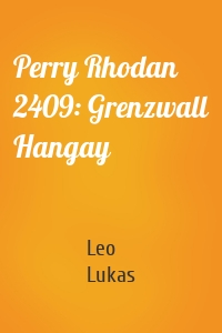Perry Rhodan 2409: Grenzwall Hangay