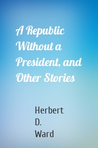 A Republic Without a President, and Other Stories