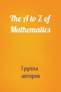 The A to Z of Mathematics