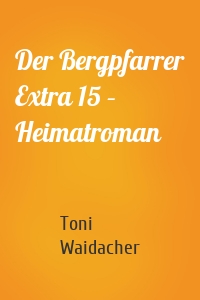 Der Bergpfarrer Extra 15 – Heimatroman