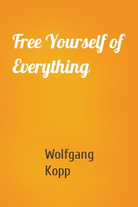 Free Yourself of Everything