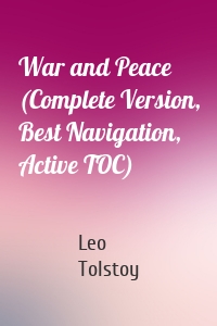 War and Peace (Complete Version, Best Navigation, Active TOC)