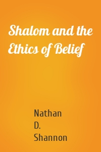 Shalom and the Ethics of Belief