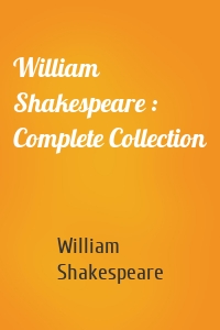William Shakespeare : Complete Collection