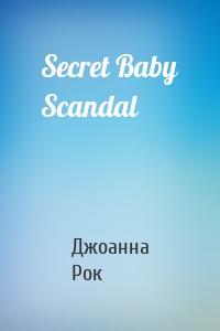 Secret Baby Scandal