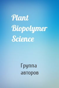 Plant Biopolymer Science