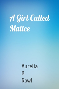 A Girl Called Malice