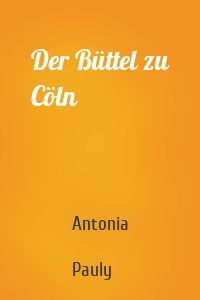 Der Büttel zu Cöln